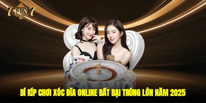Bí kíp chơi xóc đĩa online bất bại trúng lớn năm 2025