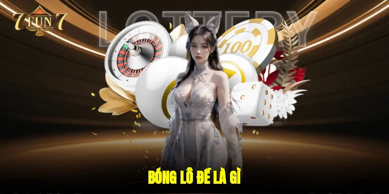 Bóng lô đề là gì?
