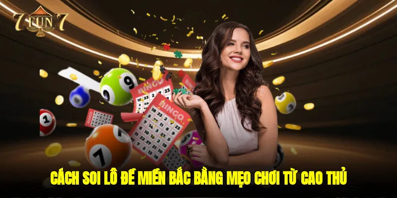 Cách soi lô đề miền bắc bằng mẹo chơi từ cao thủ