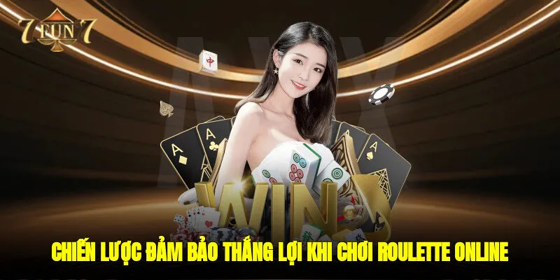 Chiến lược đảm bảo thắng lợi khi chơi roulette online