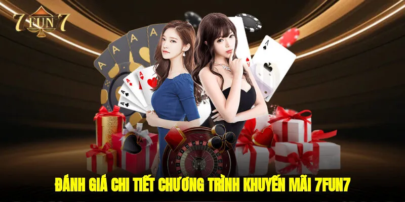 Đánh giá chi tiết chương trình khuyến mãi 7FUN7