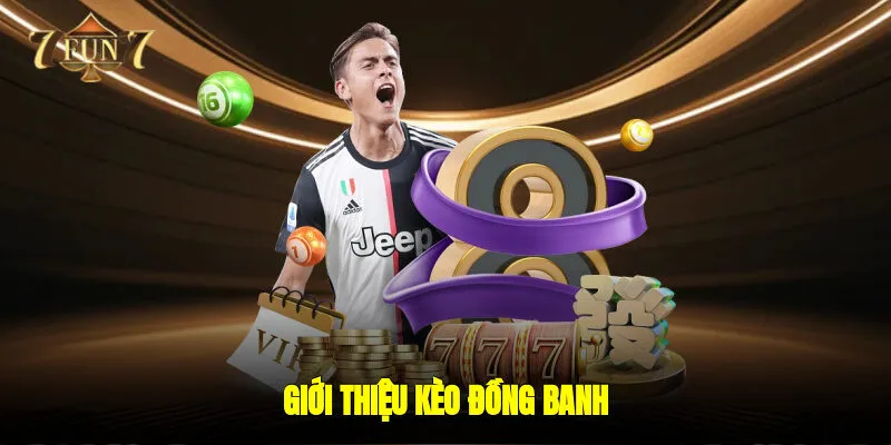 Giới thiệu kèo đồng banh
