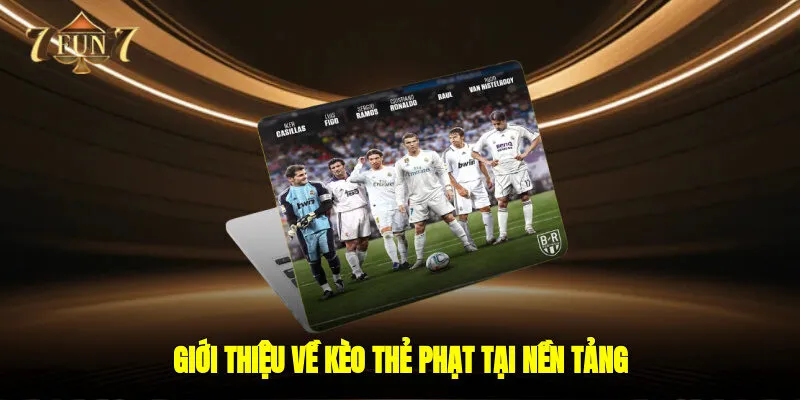 Giới thiệu về kèo thẻ phạt tại nền tảng 
