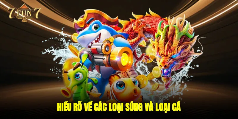 Hiểu rõ về các loại súng và loại cá