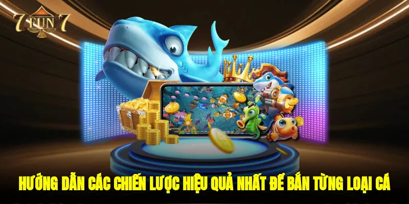 Hướng dẫn các chiến lược hiệu quả nhất để bắn từng loại cá