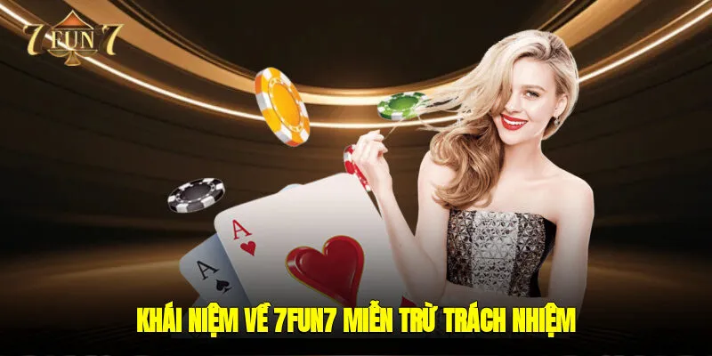 Khái niệm về 7FUN7 Miễn trừ trách nhiệm