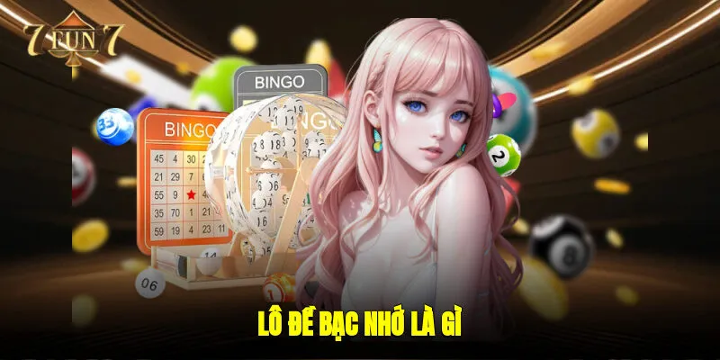 Lô đề bạc nhớ là gì?