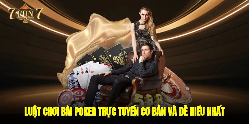 Luật chơi bài poker trực tuyến cơ bản và dễ hiểu nhất