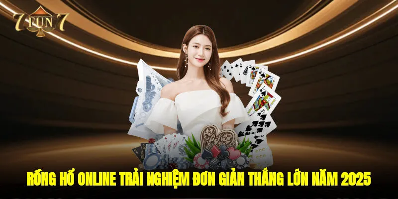 Rồng Hổ Online – Trải Nghiệm Đơn Giản Thắng Lớn Năm 2025